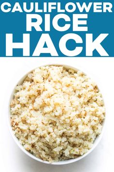 cauliflower rice in a white bowl with the words cauliflower rice hack