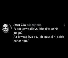 an old man in the dark with a caption for him to say,'jaun elia @ ashphonon usne sawadl kyra, kiya, bhool to nahn joge?????????????