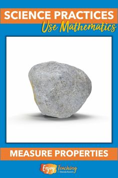 a rock with the title science practices use math to measure properties