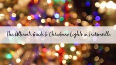 the ultimate guide to christmas lights in jacksonville