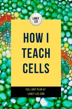 the words how i teach cells written in blue and yellow on top of green rocks