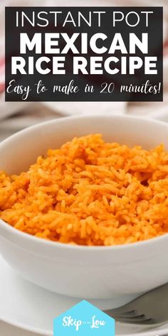 mexican rice in a white bowl with the title instant pot mexican rice recipe easy to make in 20 minutes