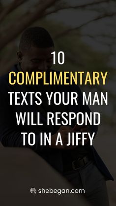 a man looking at his cell phone with the text 10 complimentary texts your man will respond to in a jiffy