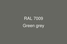 the words ral 7009 green grey are in white letters on a gray background