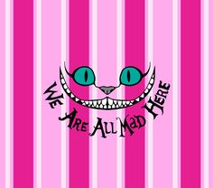 a pink striped wall with an evil face and the words we are all mad