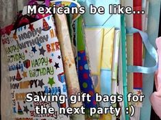 mexicans be like saving gift bags for the next party