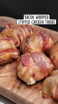 bacon wrapped stuffed chicken thighs on a cutting board with the words bacon wrapped stuffed chicken thighs