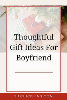 presents under the christmas tree with text overlay that reads thoughtful gift ideas for boyfriend