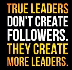 an image of a twitter post with the caption true leaders don't create followers they create more leaders