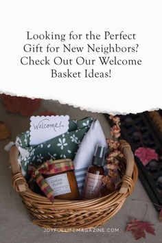 a basket filled with personal care items and the words looking for the perfect gift for new neighbors? check out our welcome basket ideas