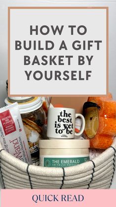 a basket full of items with the words how to build a gift basket by yourself