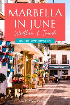 marbella in june weather and travel guide southern spain travel tips for families to enjoy