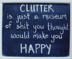 Hoarder Quotes, Clutter Quotes, Declutter Quotes, Wise Quotes, True Words, Good Advice, Positive Thoughts, Meaningful Quotes