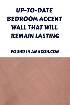 the text reads up - to - date bedroom accent wall that will remainlasing found in amazon com