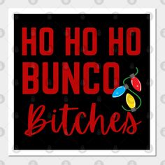 Ho Ho Ho Bunco Bitches Christmas Dice Game Gift Prize. These fun bunco bitch designs make perfect gifts for mothers, daughters, girlfriends or anyone who loves bunko night. Great as a prize at your next bunco tournament! -- Choose from our vast selection of art prints and posters to match with your desired size to make the perfect print or poster. Pick your favorite: Movies, TV Shows, Art, and so much more! Available in mini, small, medium, large, and extra-large depending on the design. For me… Christmas Bunco Party Ideas, Christmas Dice Game, Bunco Party Ideas, Christmas Bunco, Bunco Themes, Bunco Party, Gifts For Mothers, Dice Games, All About Christmas