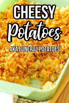 cheesy potatoes in a green casserole dish with the title above it