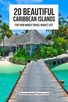 a dock leading to a tropical island with the words 20 beautiful caribbean islands for your world travel bucket list