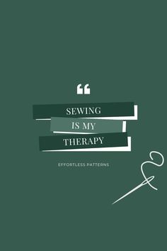 the words sewing is my therapy on a green background