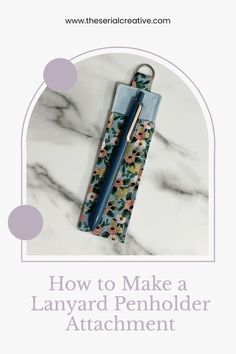 a pen holder with flowers on it and the words how to make a lanyard pencil attachment