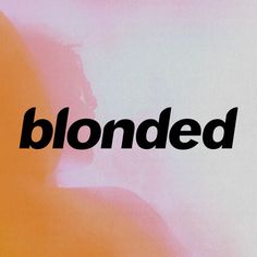 the word blonded is written in black on a pink and orange background with an image of a woman's back