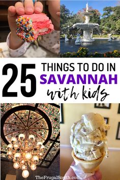 the top 25 things to do in savannah with kids, including ice cream and desserts