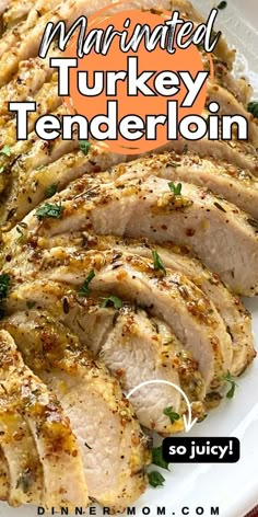 sliced pork with parsley on the side and text overlay that reads marinated turkey tenderloin so juicy