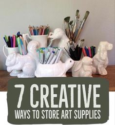 five creative ways to store art supplies on a table with text overlay that reads, 5 creative ways to store art supplies