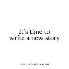 the words it's time to write a new story written in black on a white background