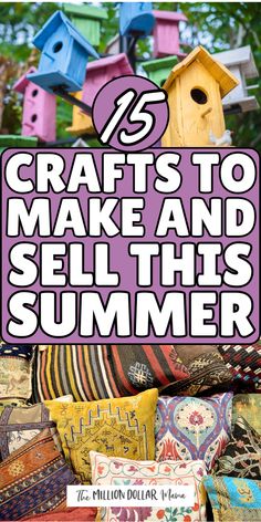 the words crafts to make and sell this summer are overlaid by colorful birdhouses