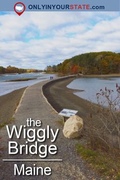 the wiggly bridge in maine with text overlay