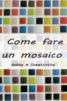 the words come fare un mosaico are written in black, white, and red