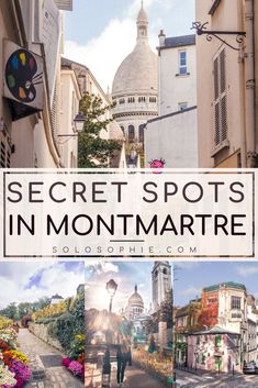 the streets and buildings in montmartre, france with text overlay that reads secret spots