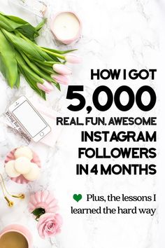 flowers and candles on a table with the text how i got 5, 000 real fun awesome instagram followers in 4 months