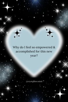 a heart with stars in the background that says, why do i feel so emoweded & accomplished for this new year?