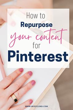 a woman's hand on top of a notebook with the words how to repurpose your content for pinterest