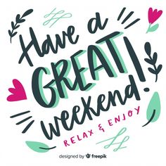 the phrase have a great weekend relax and enjoy on a white background with colorful lettering