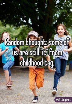 three children running down the street with text random thought some of us are still from childhood tag