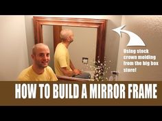 a man standing in front of a mirror with the words how to build a mirror frame