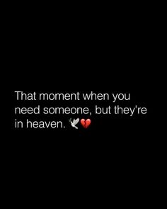 two hearts with the words that moment when you need someone, but they're in heaven