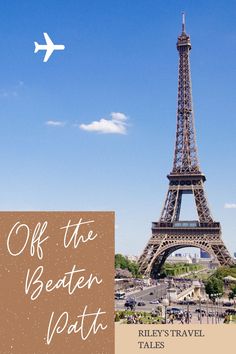 the eiffel tower in paris with text overlay reading off the beaten path riley's travel tales