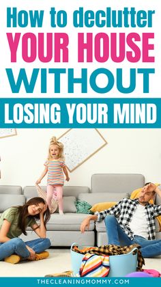 people sitting on the floor in front of a couch with text overlay that reads how to declutter your house without losing your mind