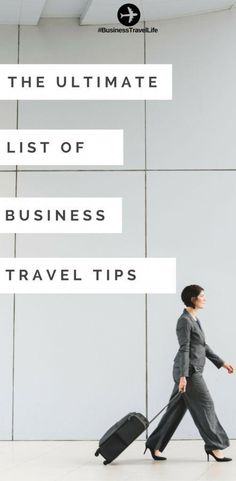 a woman walking through an airport with her luggage and the words, the ultimate list of business travel tips