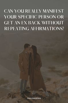 two people standing on top of a hill with the caption, can you really mintt your specific person or get an ex back without repeating affirmations?