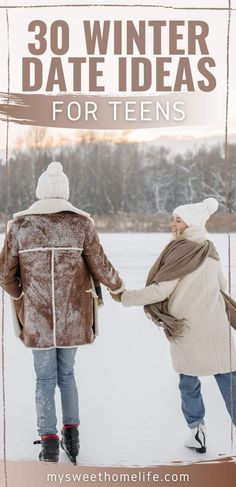 two people walking in the snow with text overlay that reads 30 winter date ideas for teens