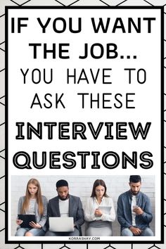 three people sitting on a couch with the words if you want the job, you have to ask these interview questions