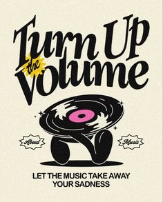 a poster with the words turn up the volumee and an image of a record player