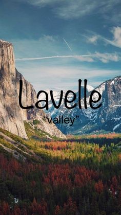 the words lavelo valley surrounded by trees and mountains