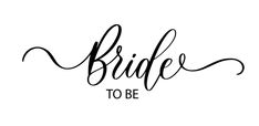 the word bride to be written in cursive font on a white background with black ink