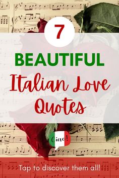 red roses and sheet music with the words 7 beautiful italian love quotes