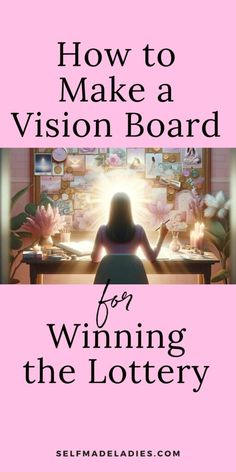 a woman sitting at a table with the words how to make a vision board for winning the